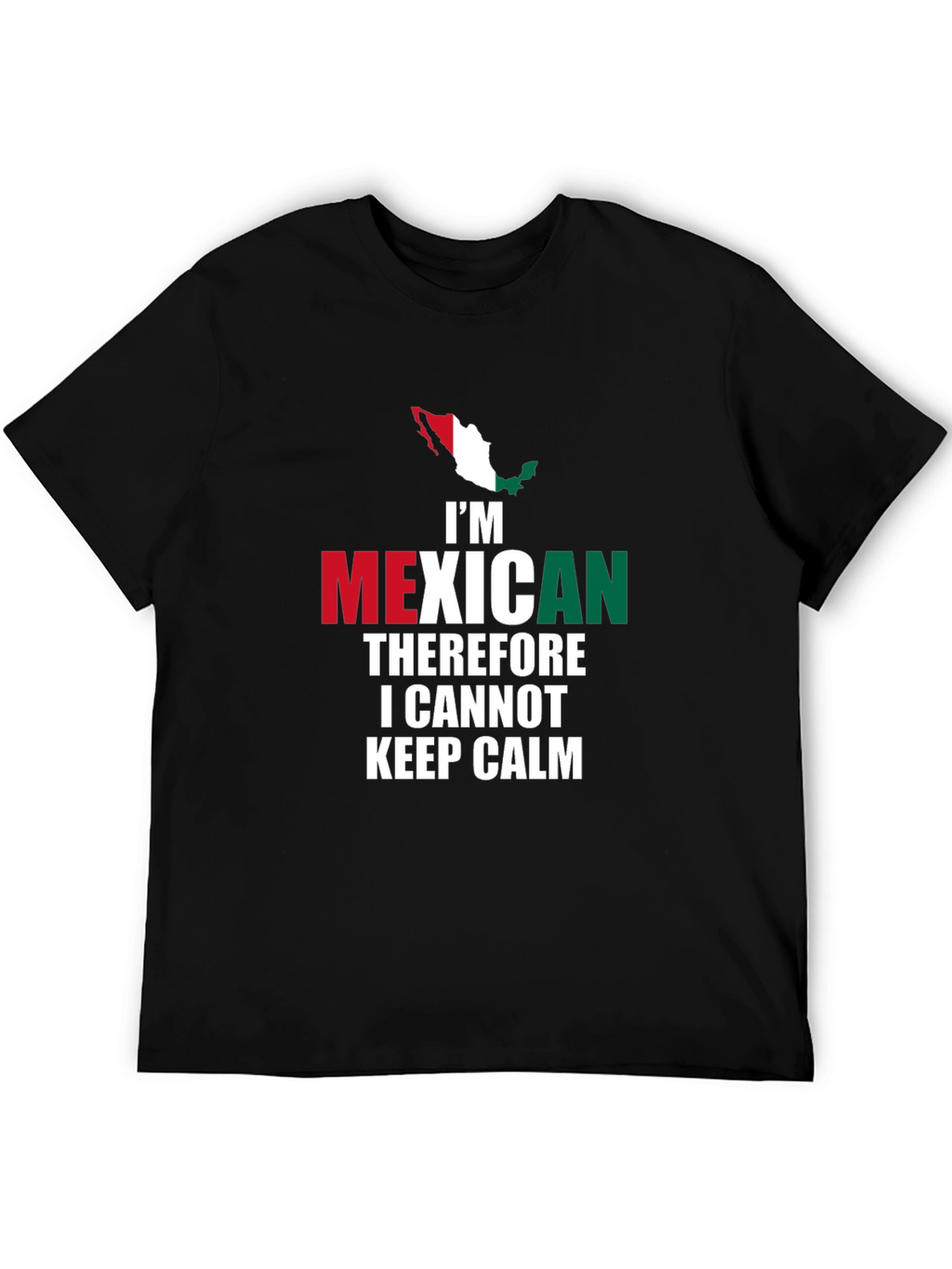 Im Mexican Therefore I Cannot Keep Calm T-Shirt