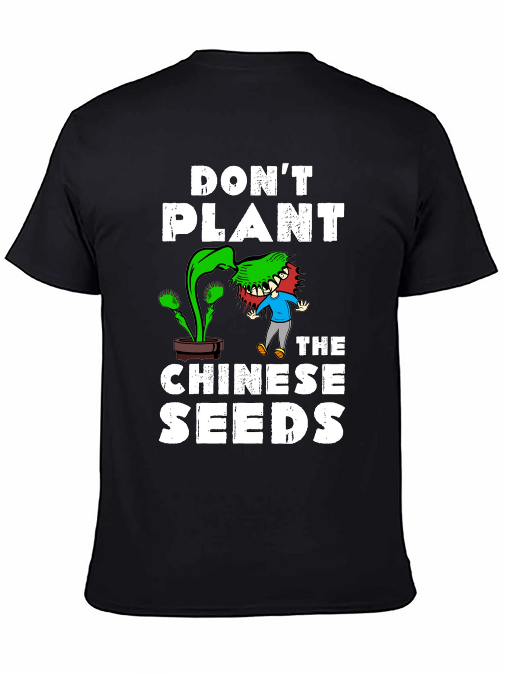 Dont Plant the Chinese Seeds Graphic Tee