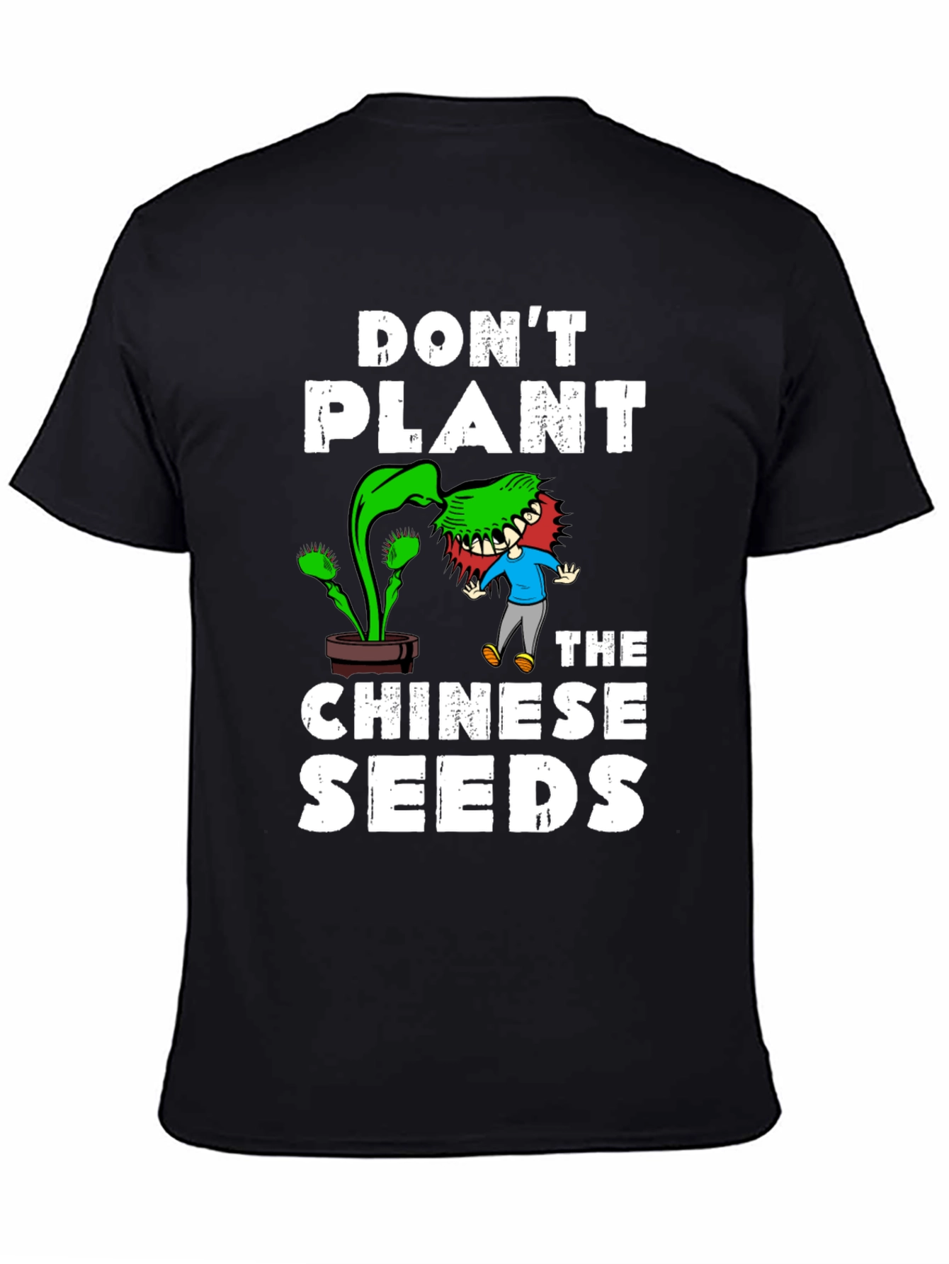 Dont Plant the Chinese Seeds Graphic Tee