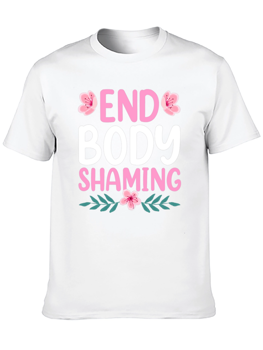 End Body Shaming T-Shirt - Floral Design