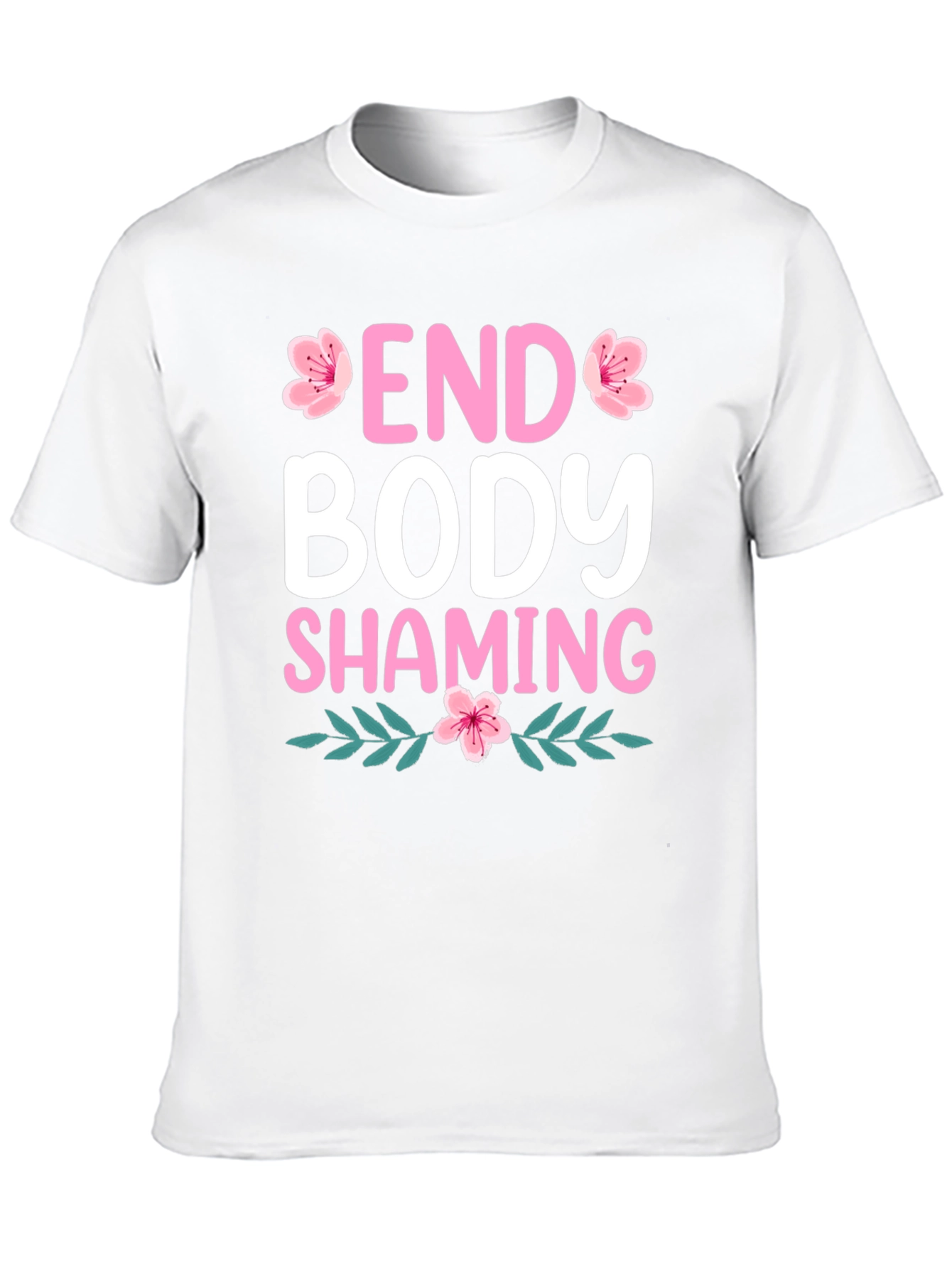 End Body Shaming T-Shirt - Floral Design
