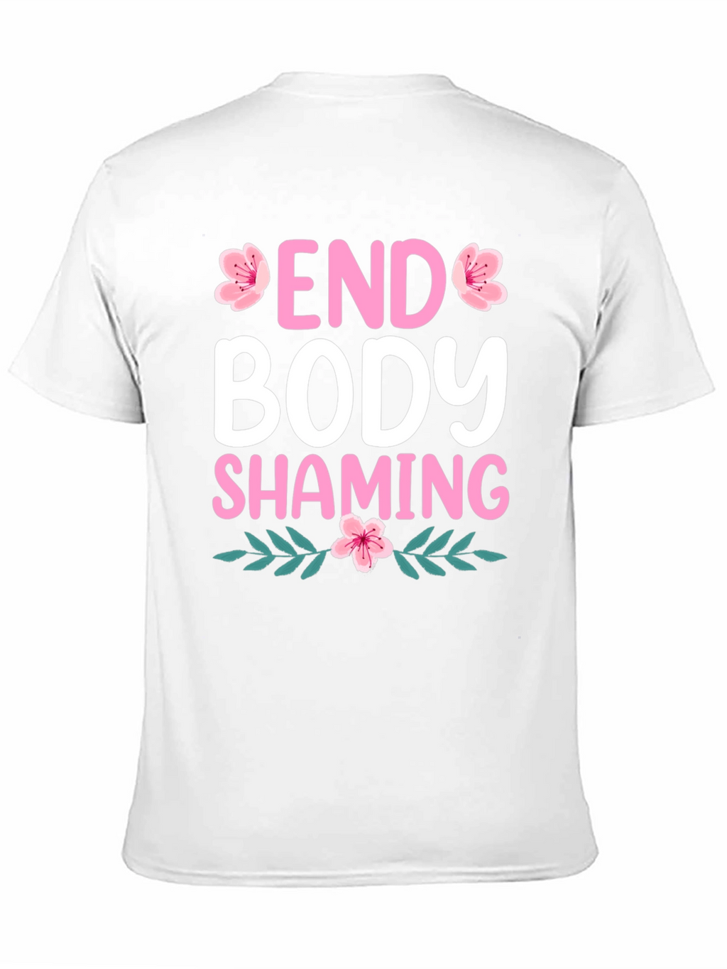 End Body Shaming T-Shirt - Floral Design