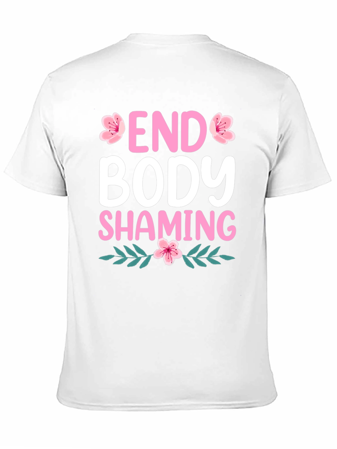 End Body Shaming T-Shirt - Floral Design