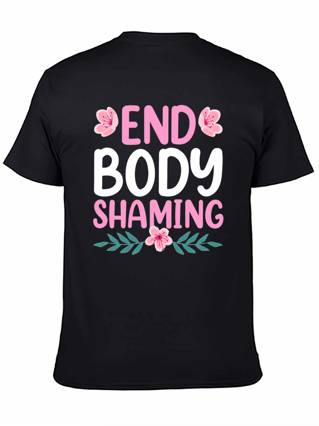 End Body Shaming T-Shirt - Floral Design