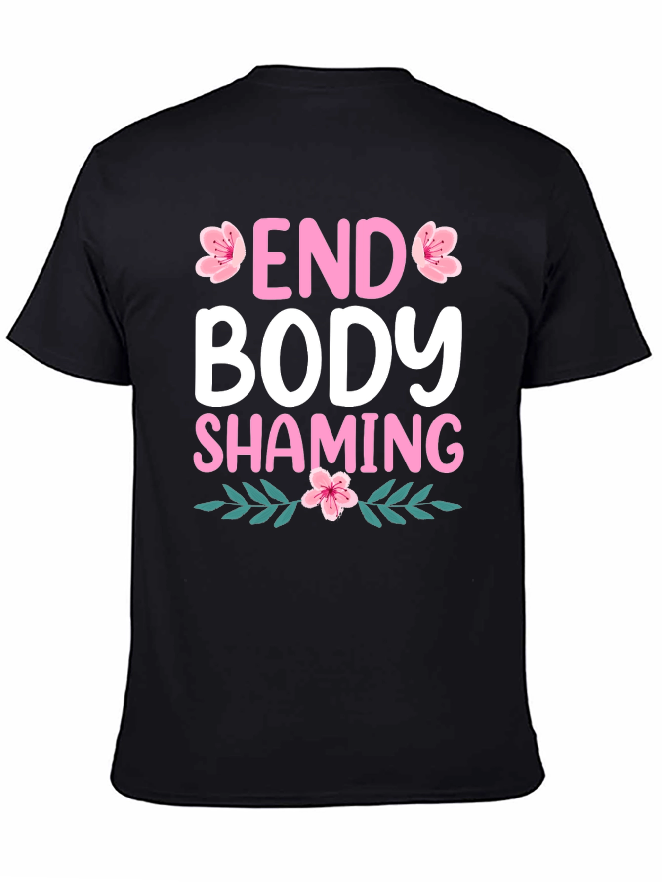End Body Shaming T-Shirt - Floral Design