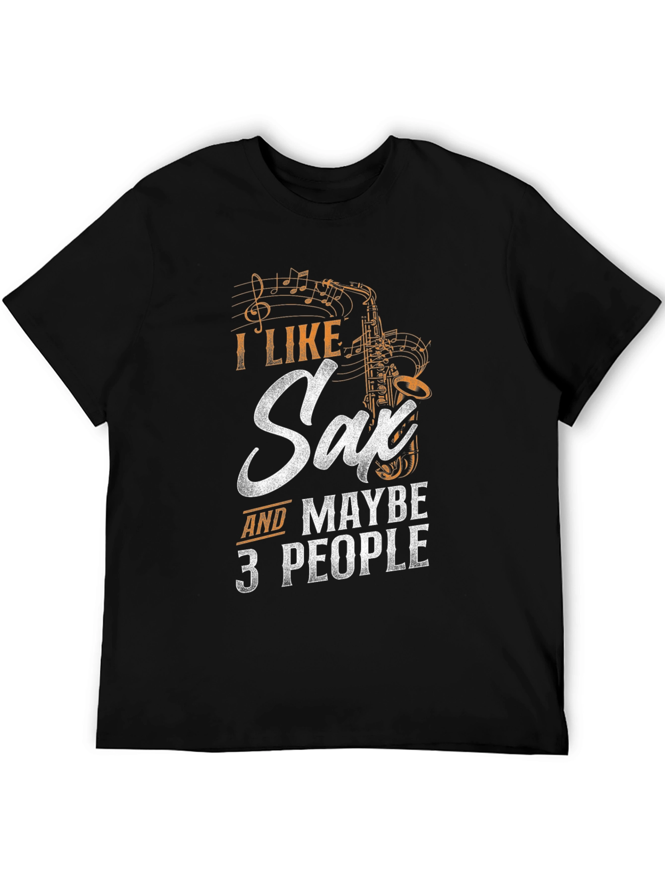 I Like Saxophone & Maybe 3 People - Funny Musician T-Shirt
