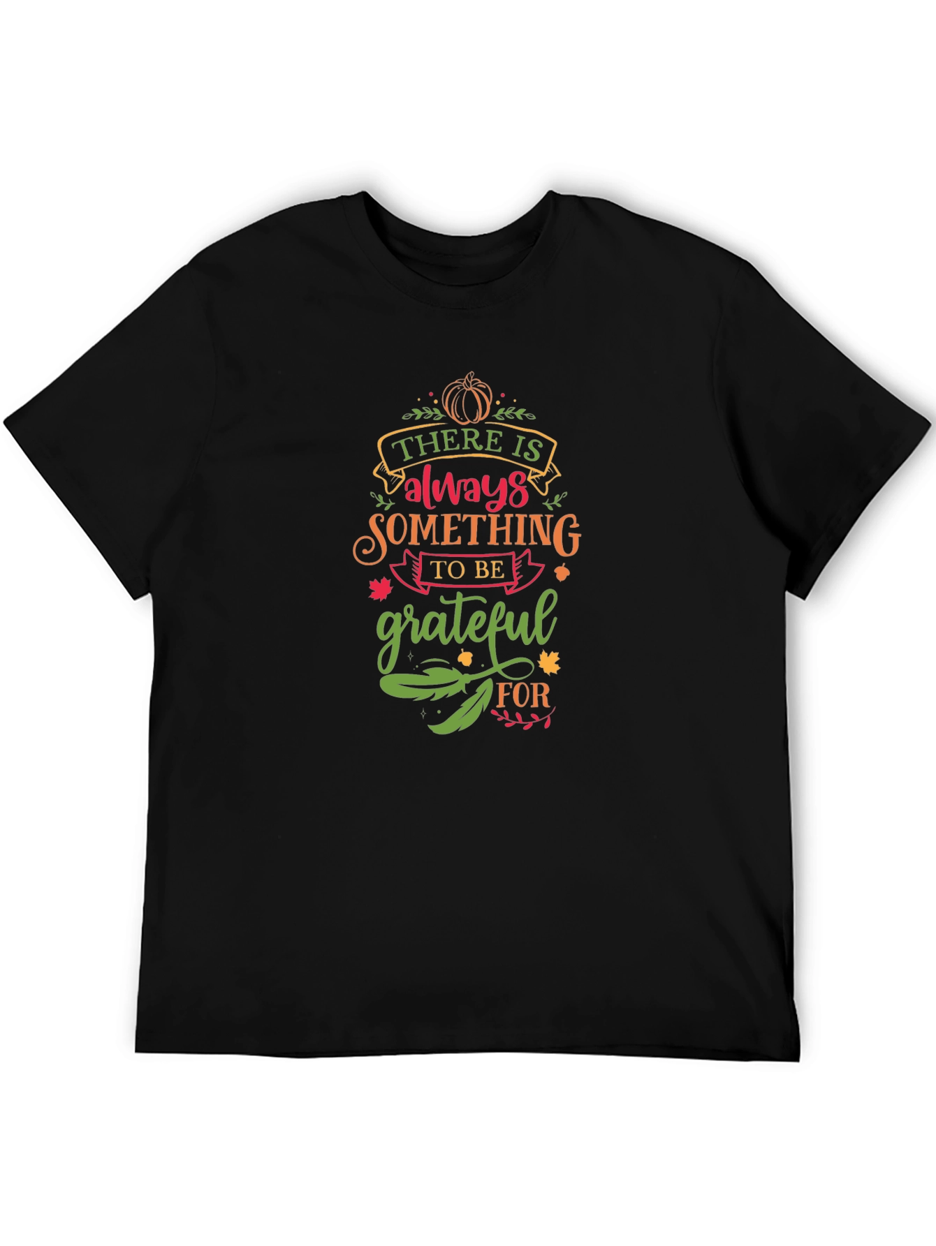 Grateful Thanksgiving T-Shirt - Always Something to be Thankful For