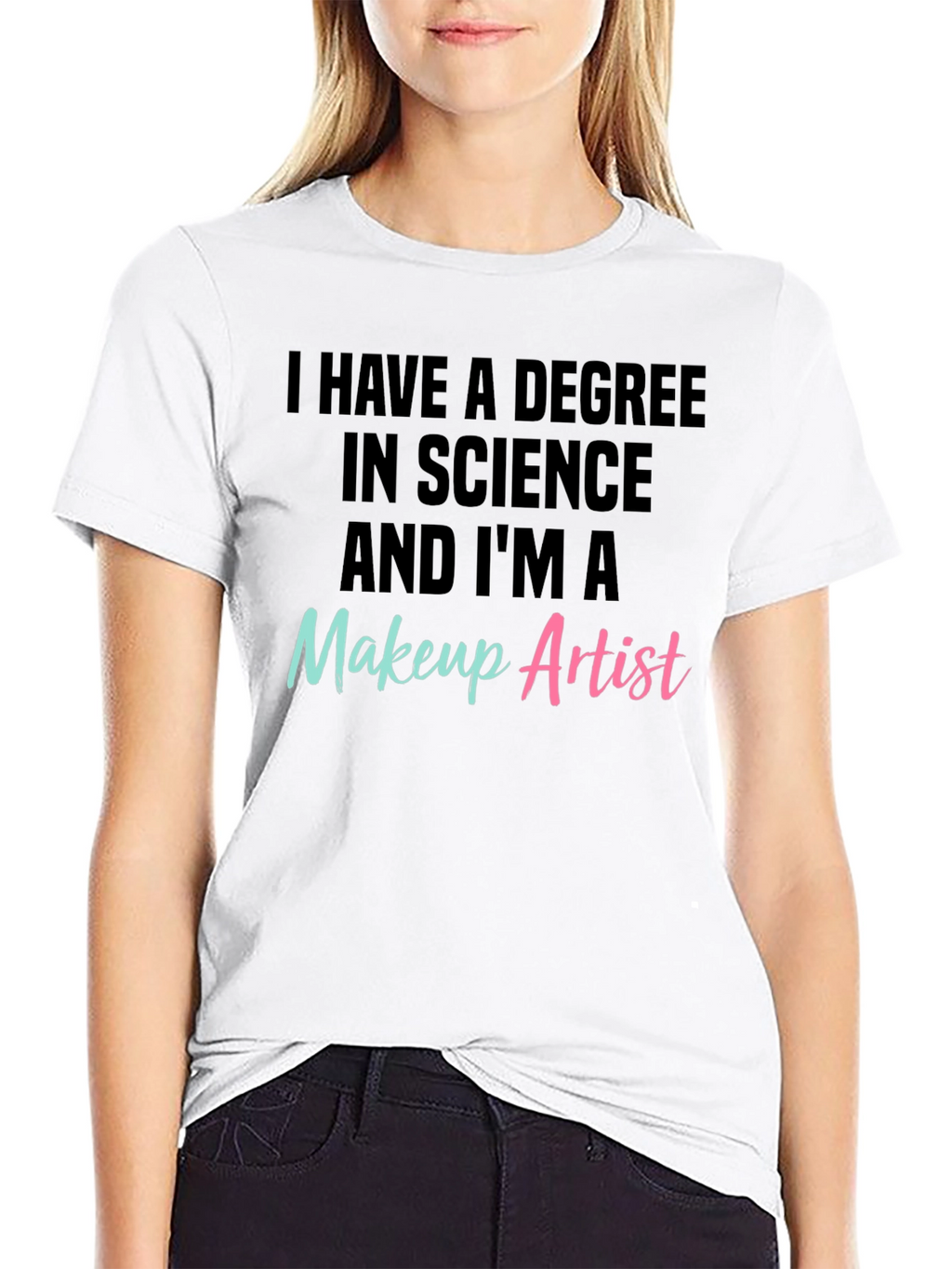 Science Degree Makeup Artist T-Shirt