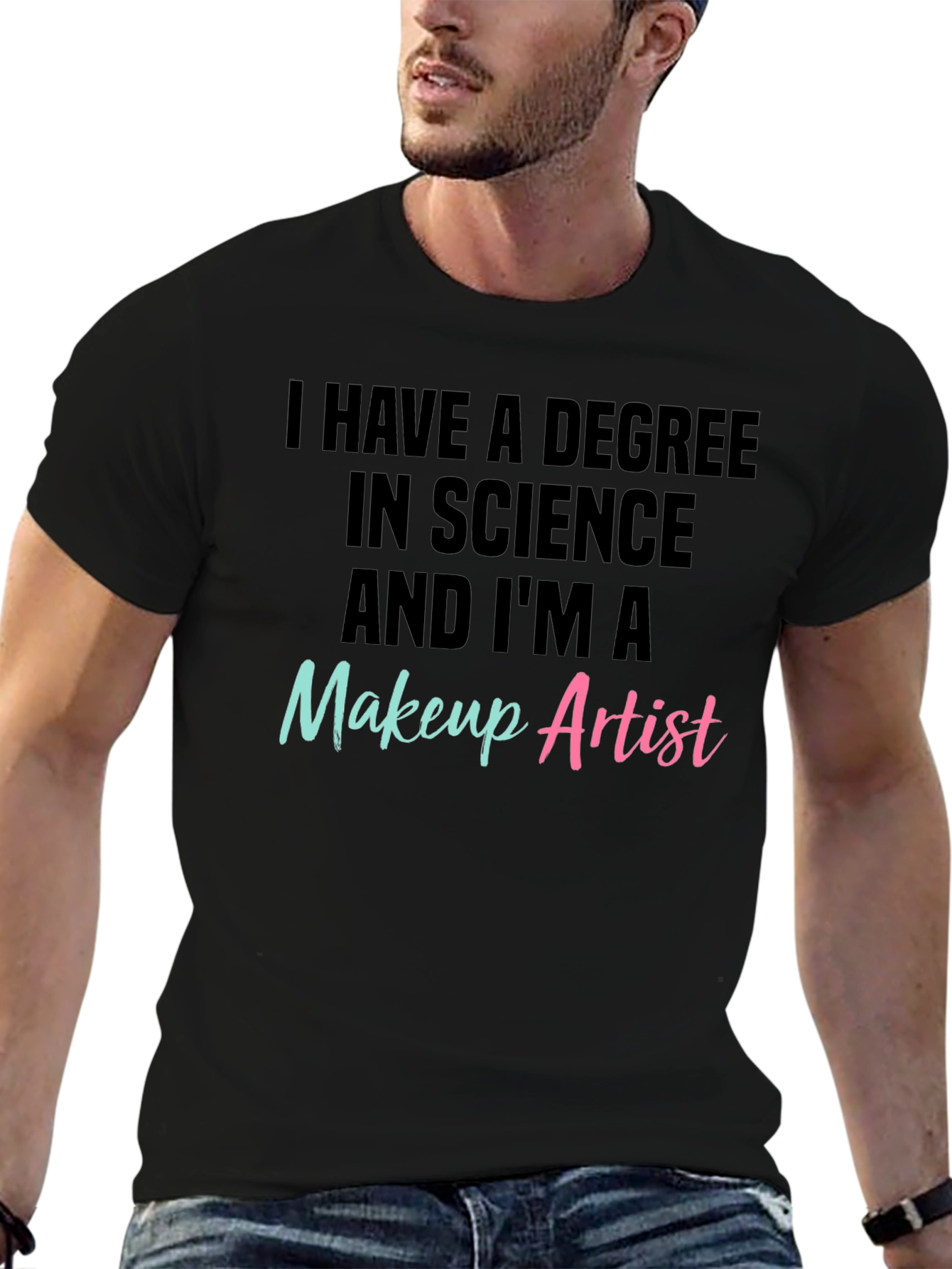 Science Degree Makeup Artist T-Shirt