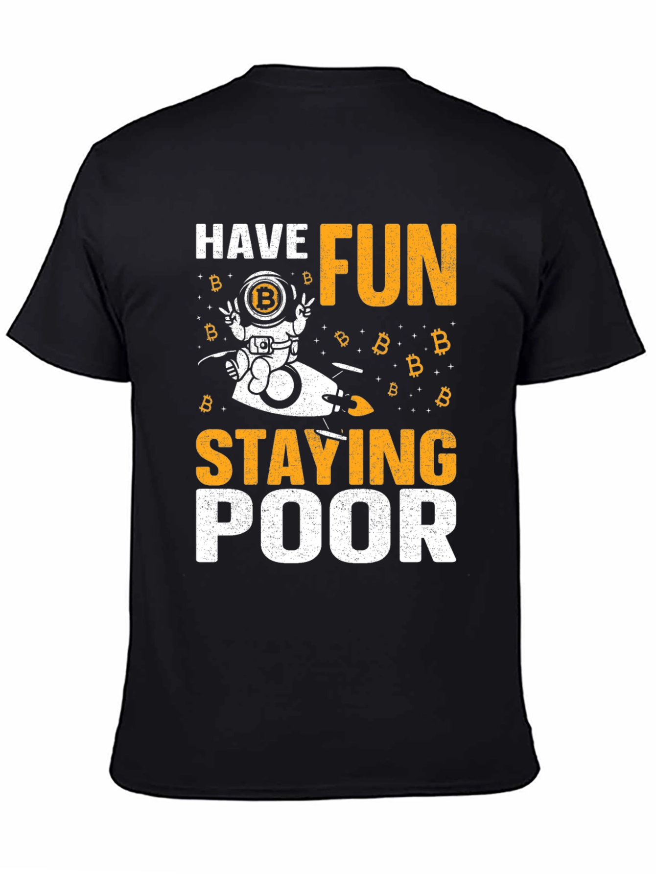 Bitcoin Astronaut T-Shirt - Have Fun Staying Poor Crypto Tee