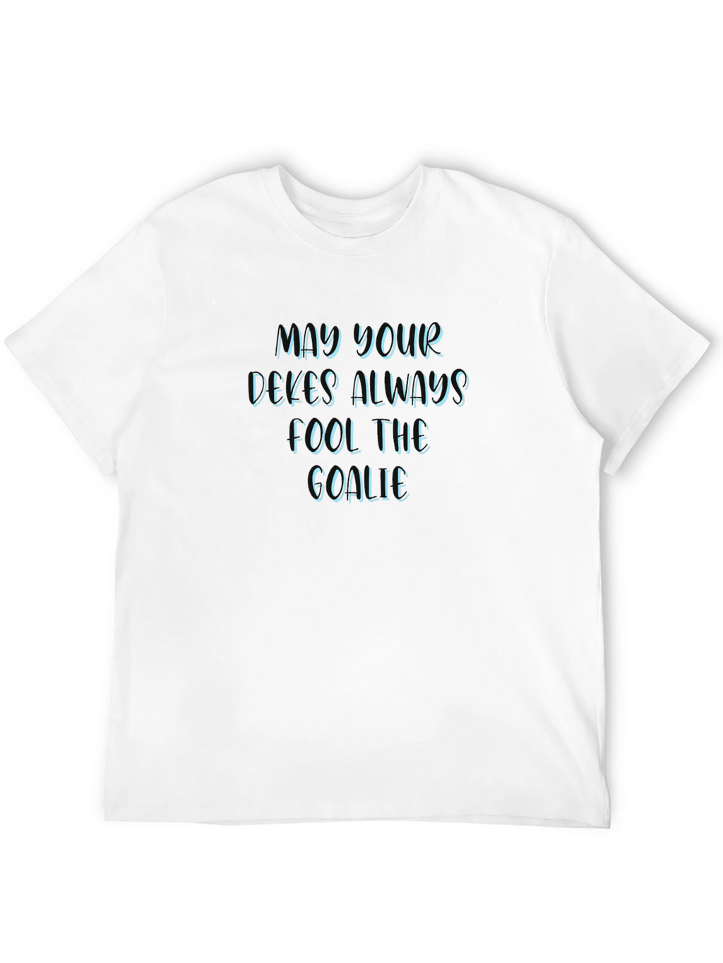 May Your Dekes Always Fool The Goalie Graphic Tee
