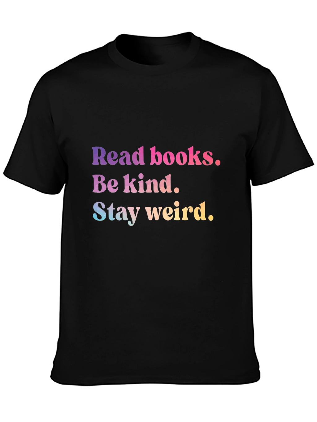 Read Books Be Kind Stay Weird Tee