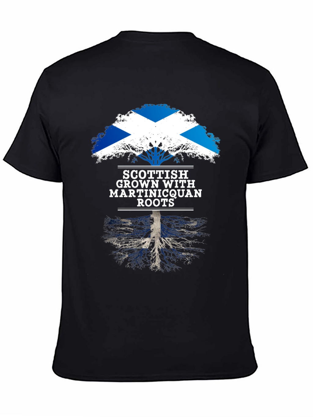 Scottish Grown with Martiniquan Roots T-Shirt
