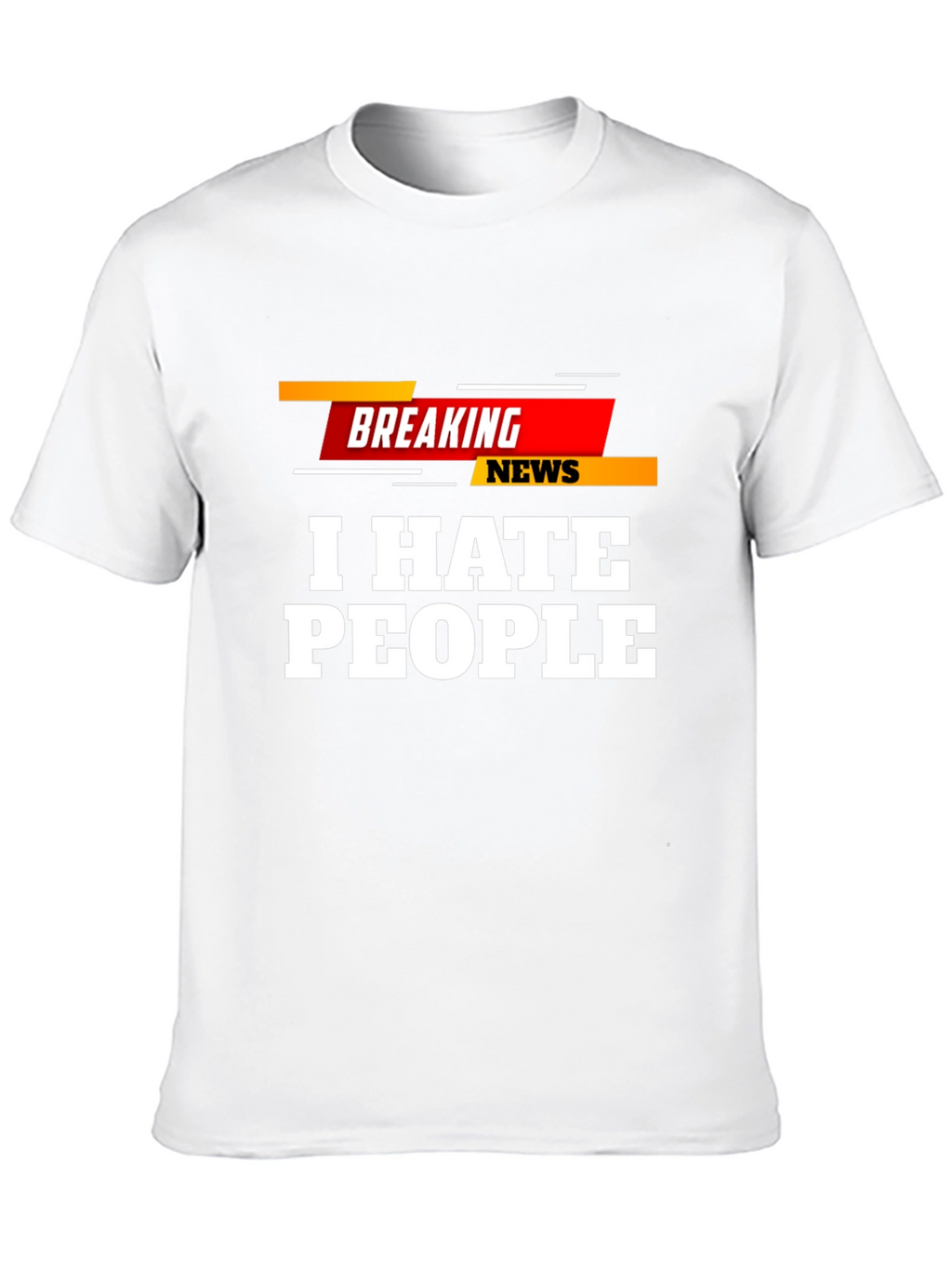 I Hate People Breaking News T-Shirt
