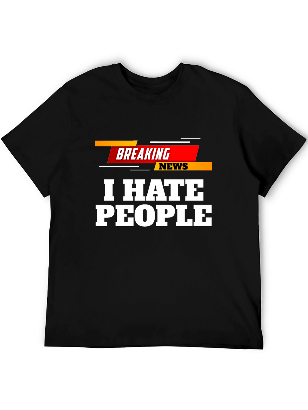 I Hate People Breaking News T-Shirt