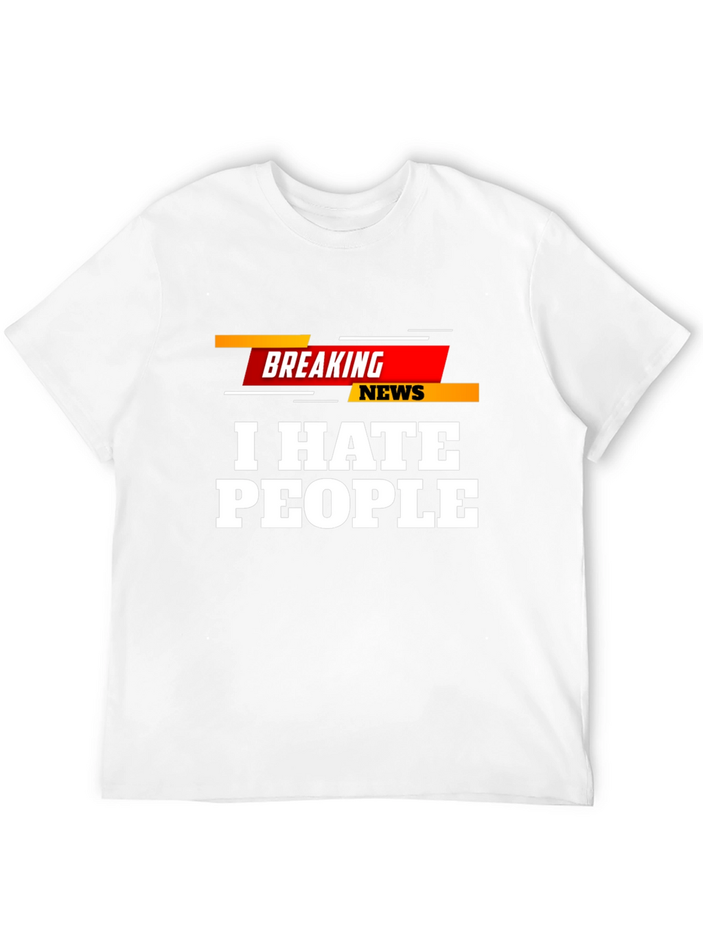 I Hate People Breaking News T-Shirt