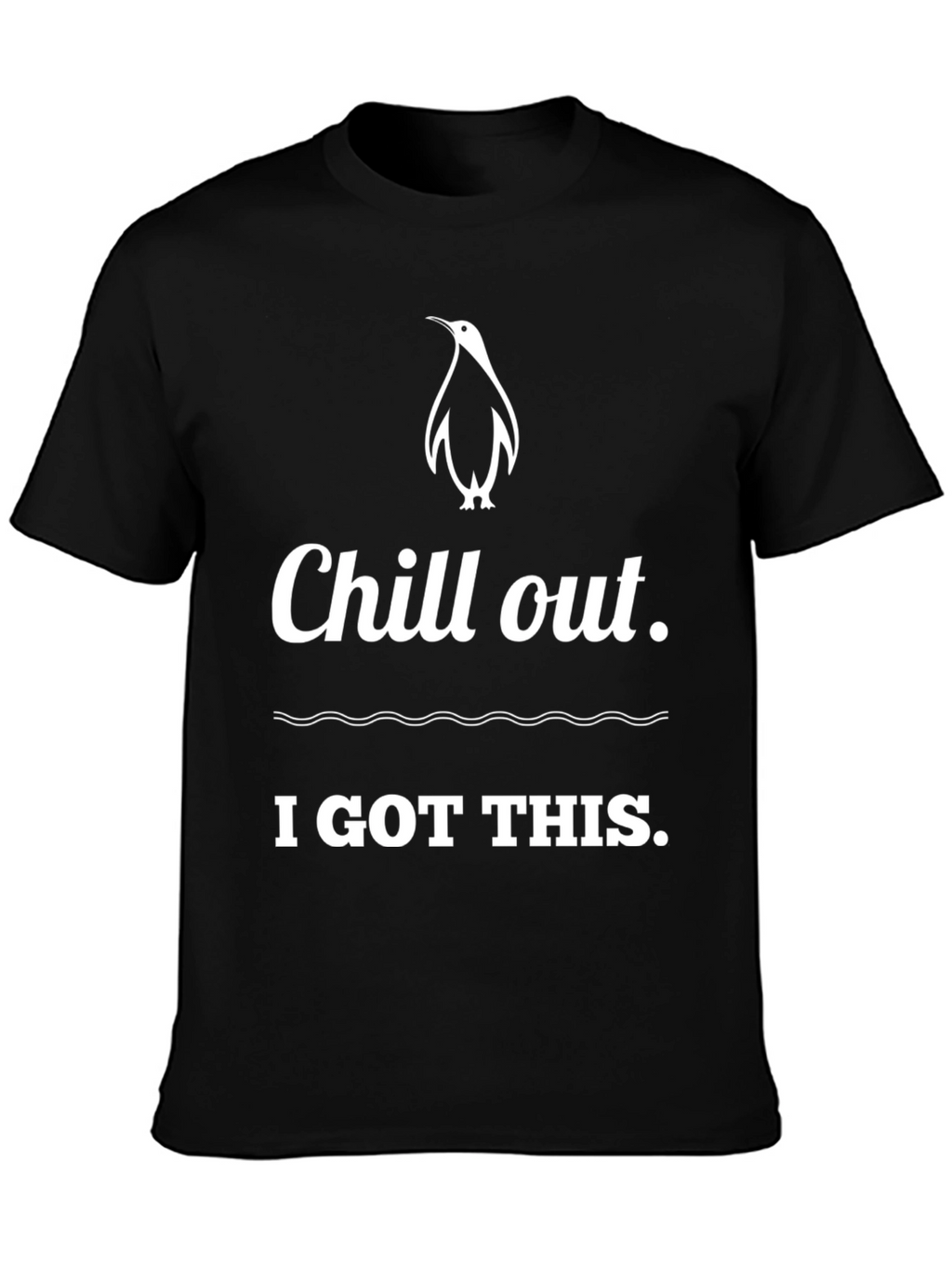Chill Out Penguin T-Shirt: I Got This!