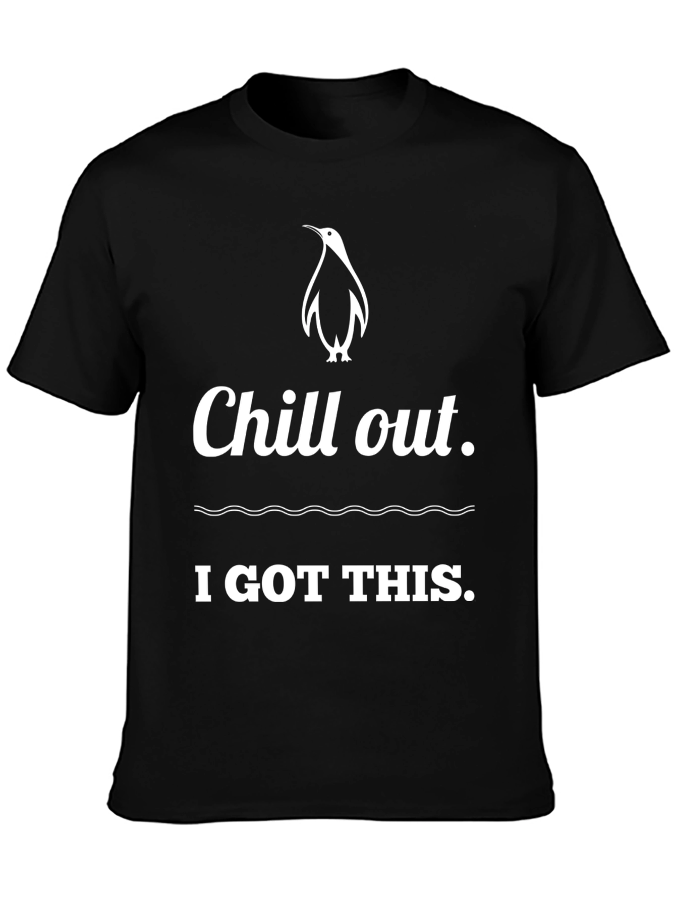 Chill Out Penguin T-Shirt: I Got This!