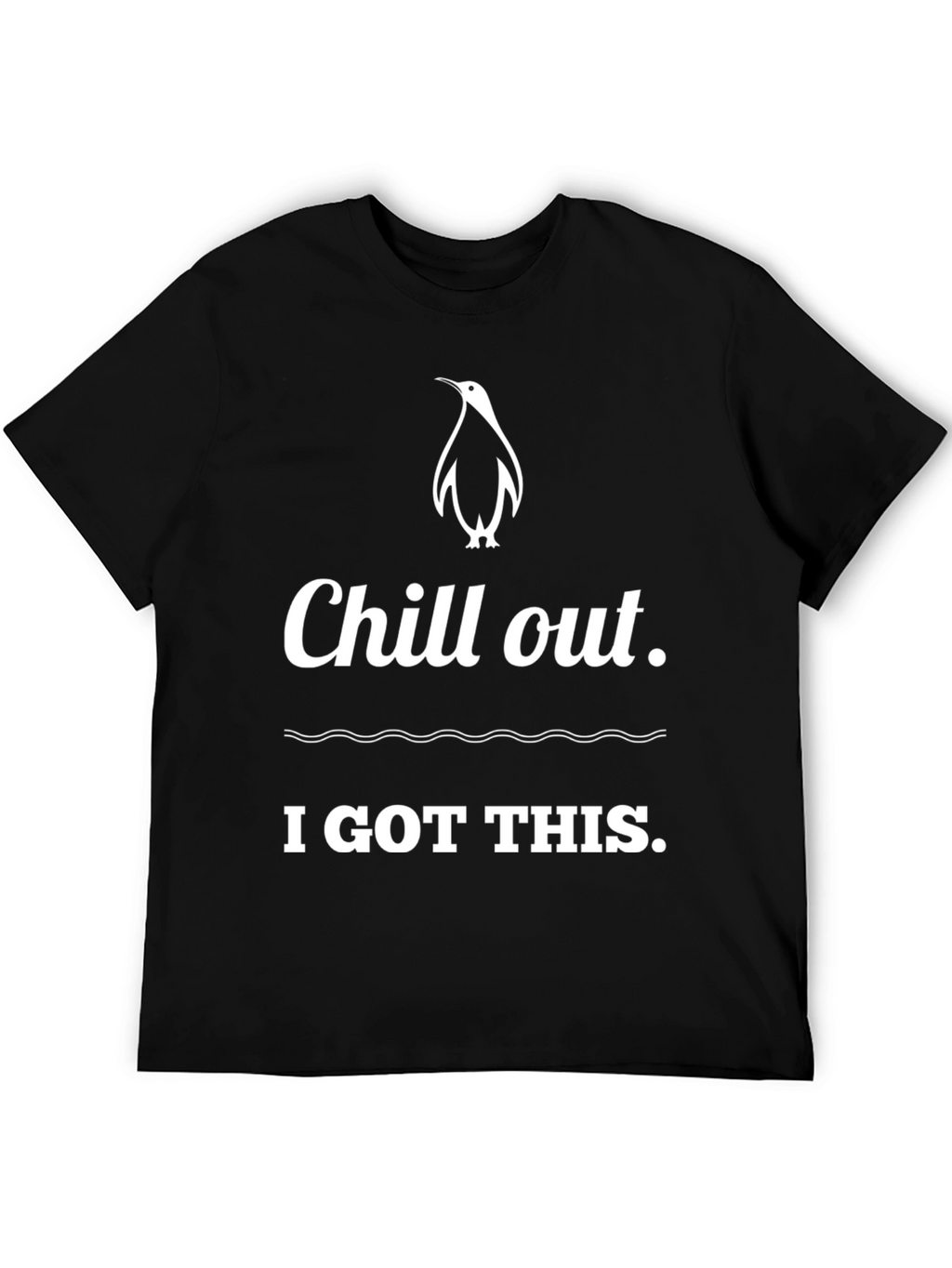 Chill Out Penguin T-Shirt: I Got This!