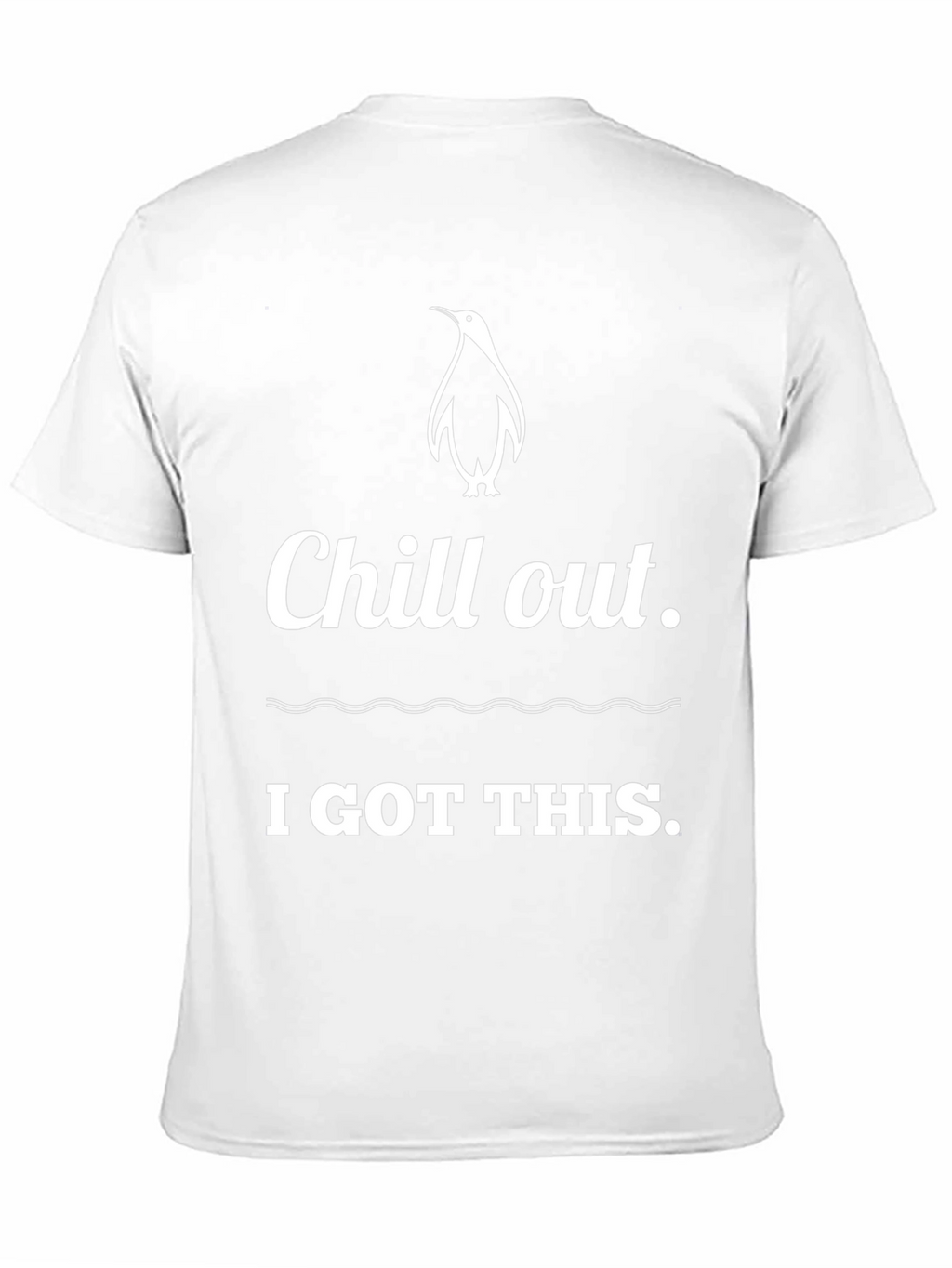 Chill Out Penguin T-Shirt: I Got This!
