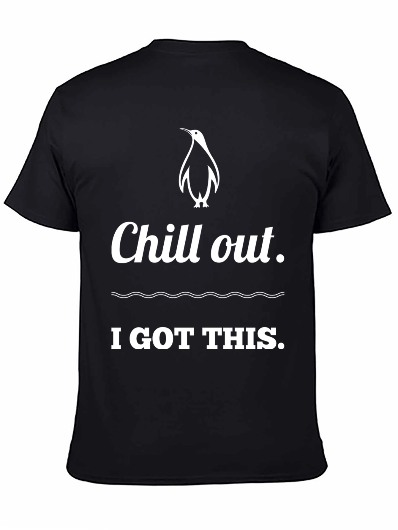 Chill Out Penguin T-Shirt: I Got This!