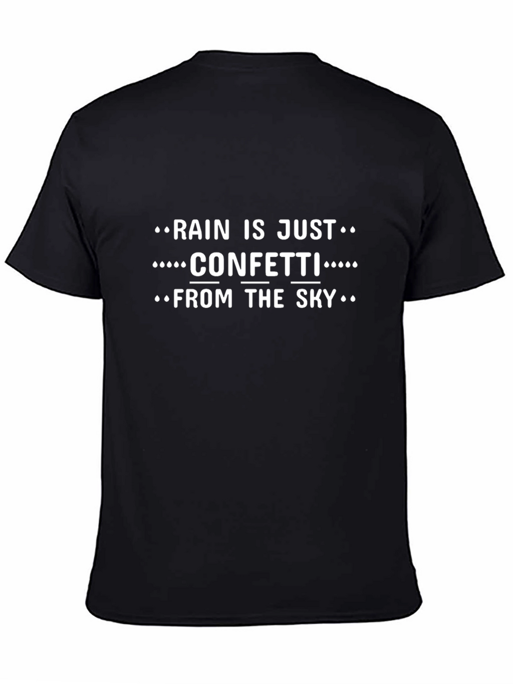 Rain is Just Confetti from the Sky T-Shirt