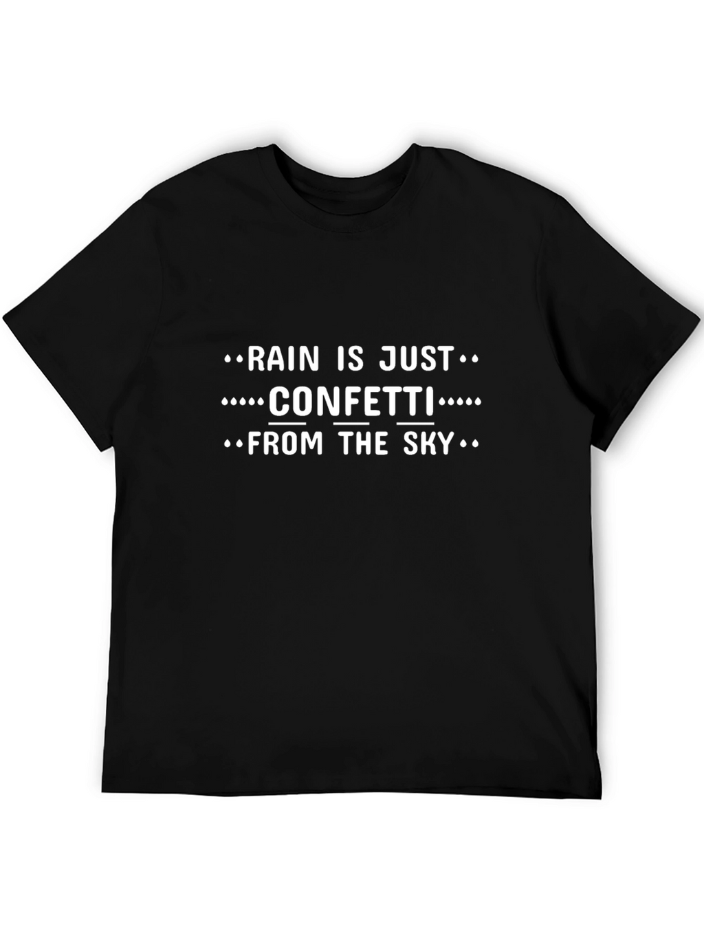 Rain is Just Confetti from the Sky T-Shirt