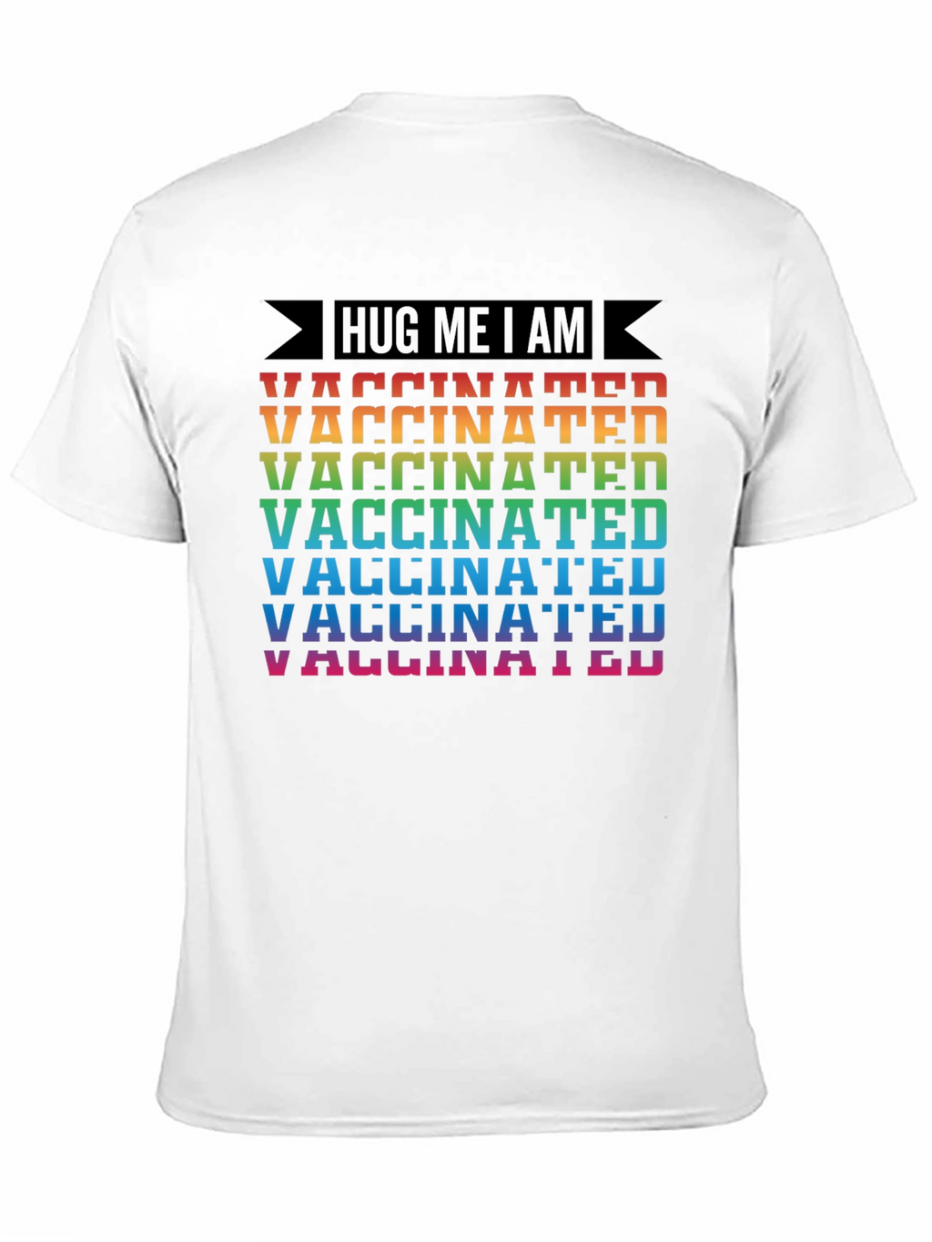 Hug Me I Am Vaccinated Rainbow T-Shirt
