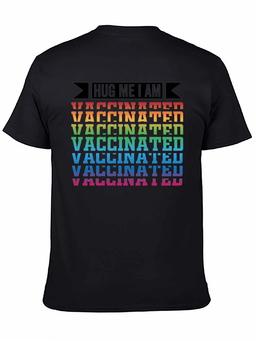Hug Me I Am Vaccinated Rainbow T-Shirt