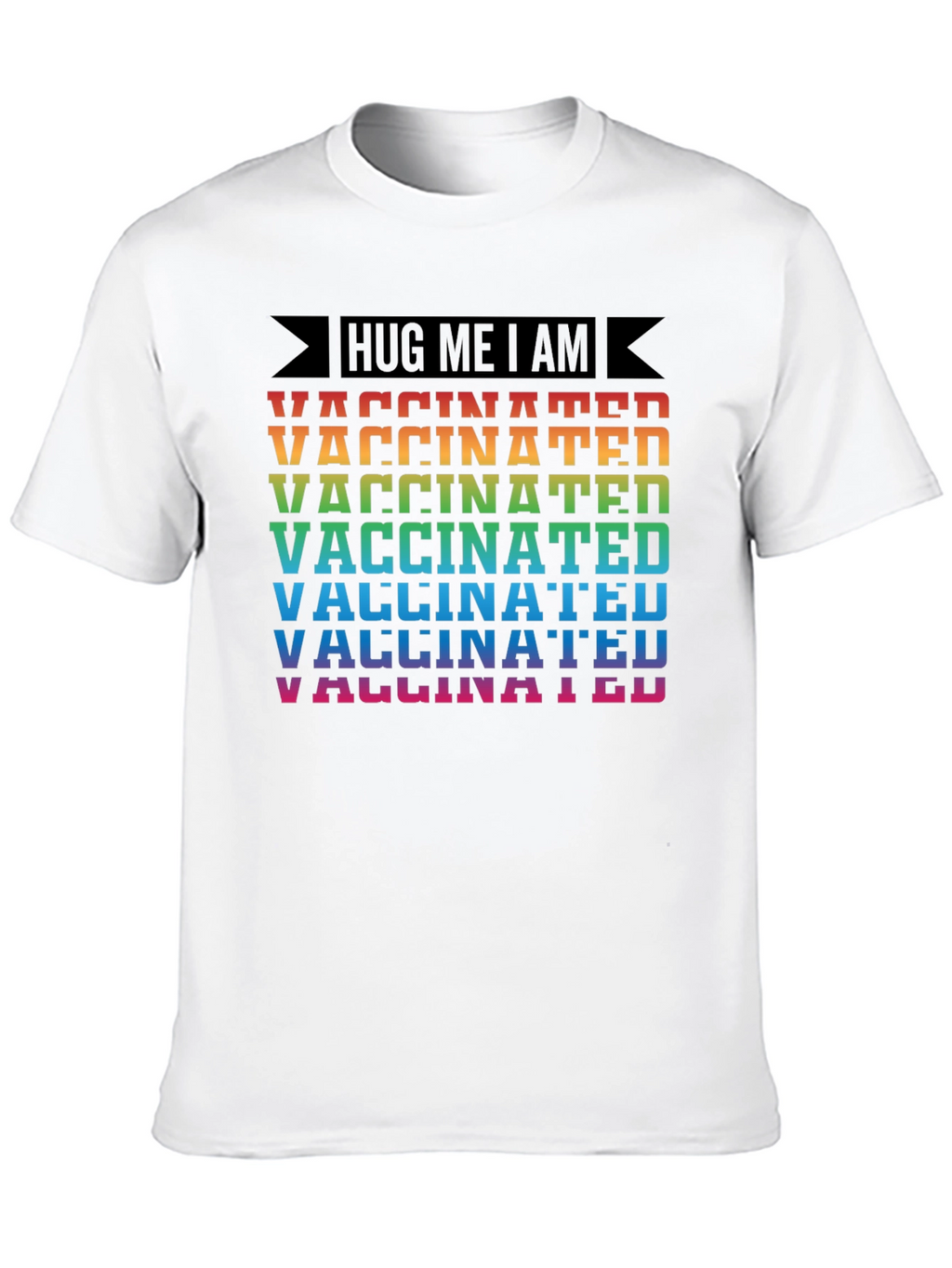 Hug Me I Am Vaccinated Rainbow T-Shirt