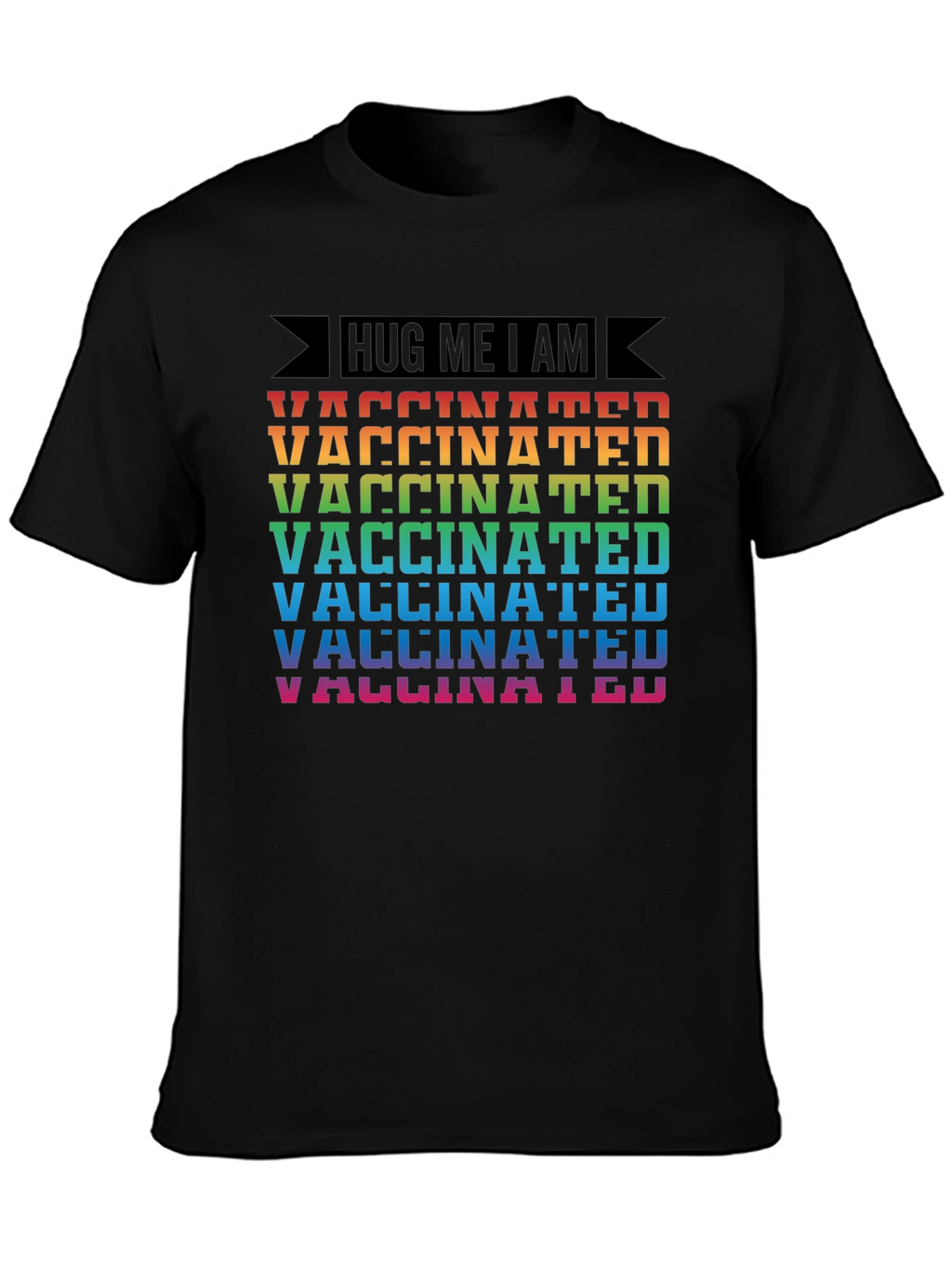 Hug Me I Am Vaccinated Rainbow T-Shirt