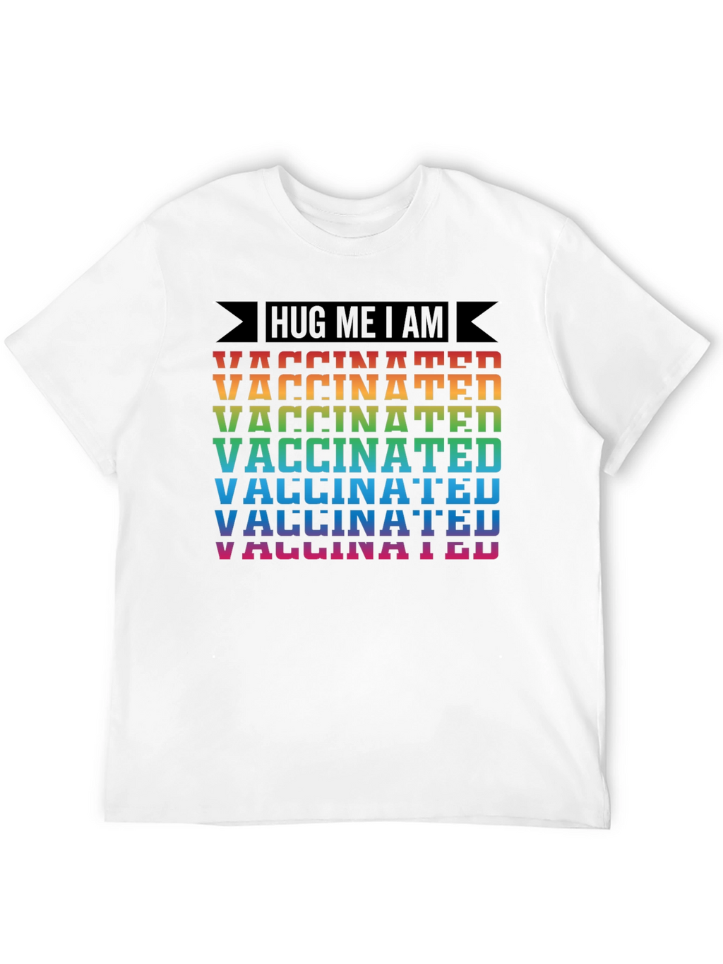 Hug Me I Am Vaccinated Rainbow T-Shirt