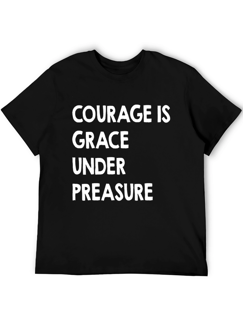 Courage Is Grace Under Pressure Black T-Shirt