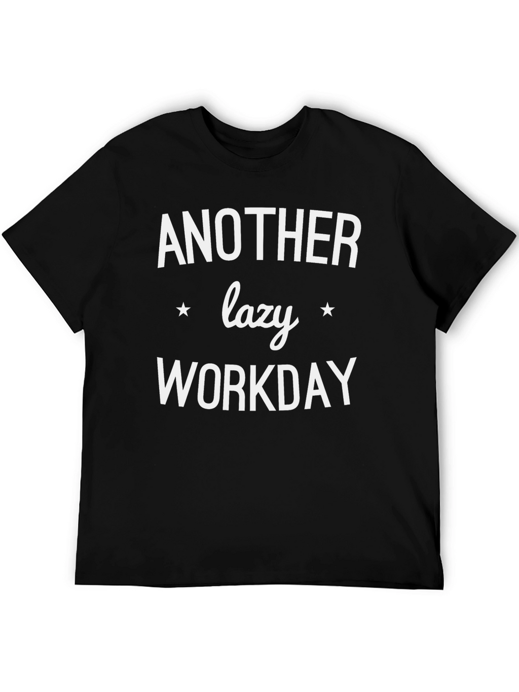 Another Lazy Workday T-Shirt - Comfy Black Tee