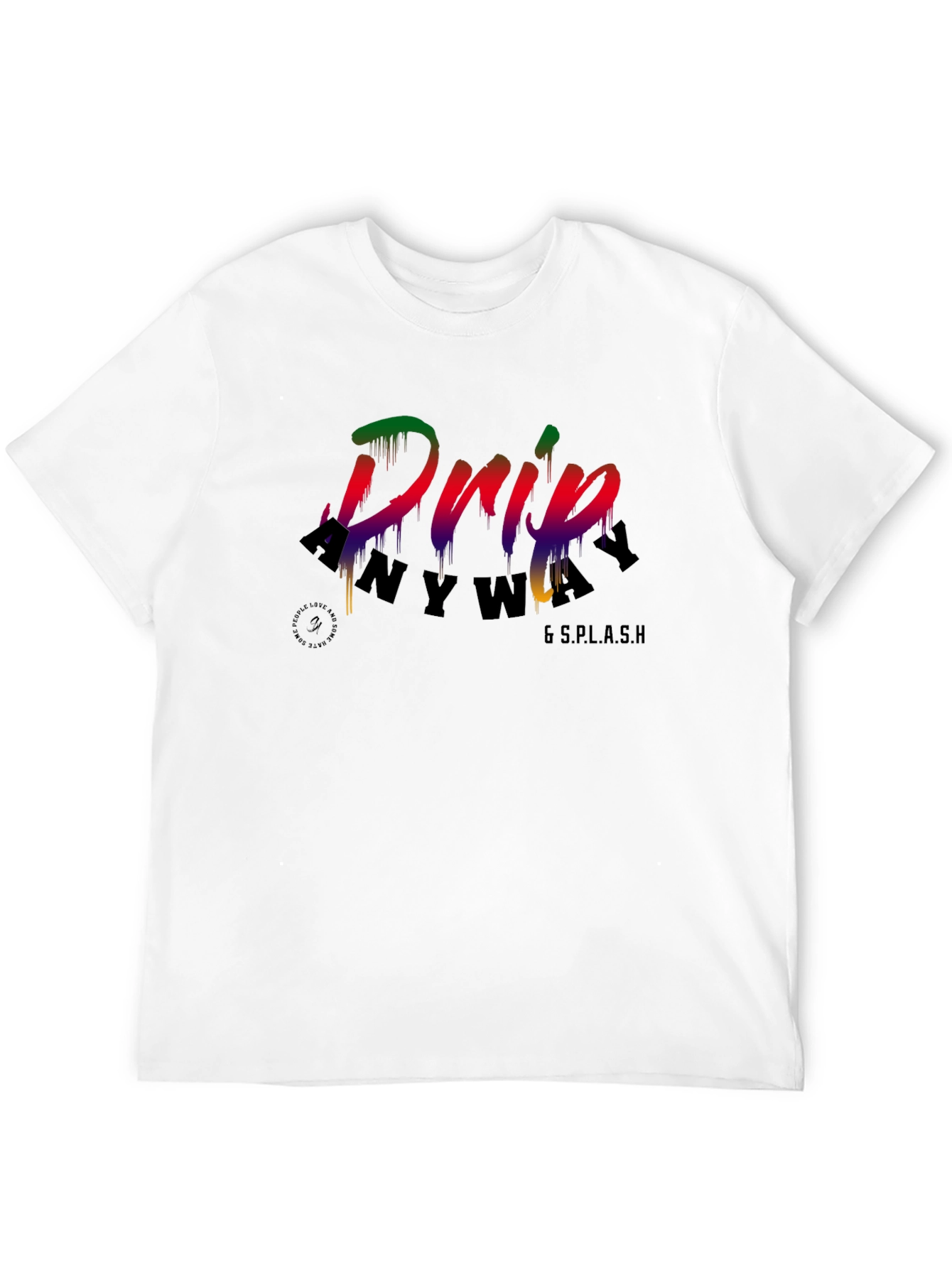Drip Anyway T-Shirt - Mens Graphic Tee