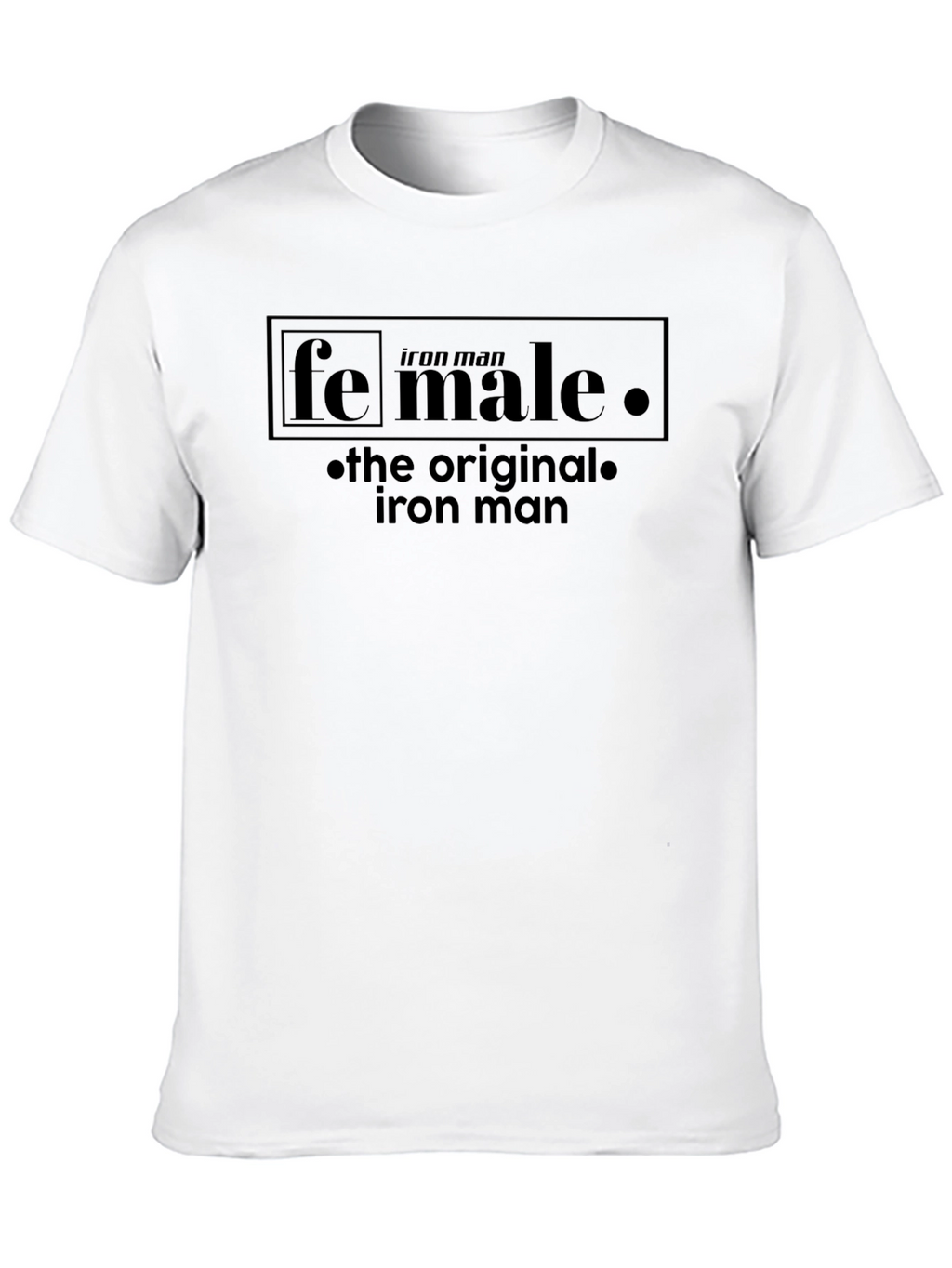 Fe Male - The Original Iron Man T-Shirt