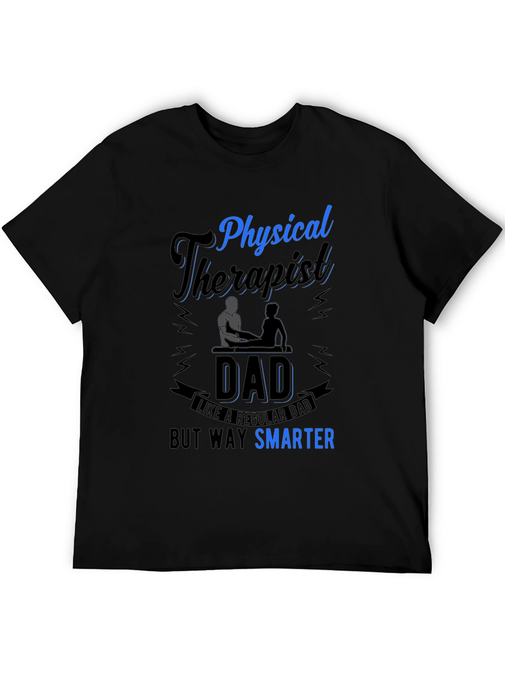 Physical Therapist Dad T-Shirt Smarter Than Regular Dad