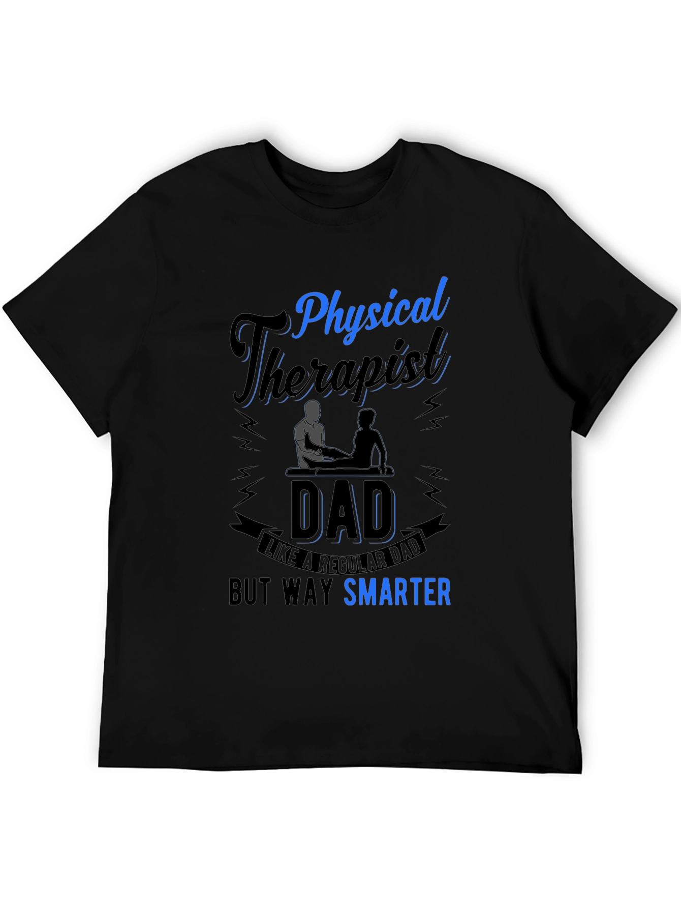 Physical Therapist Dad T-Shirt Smarter Than Regular Dad