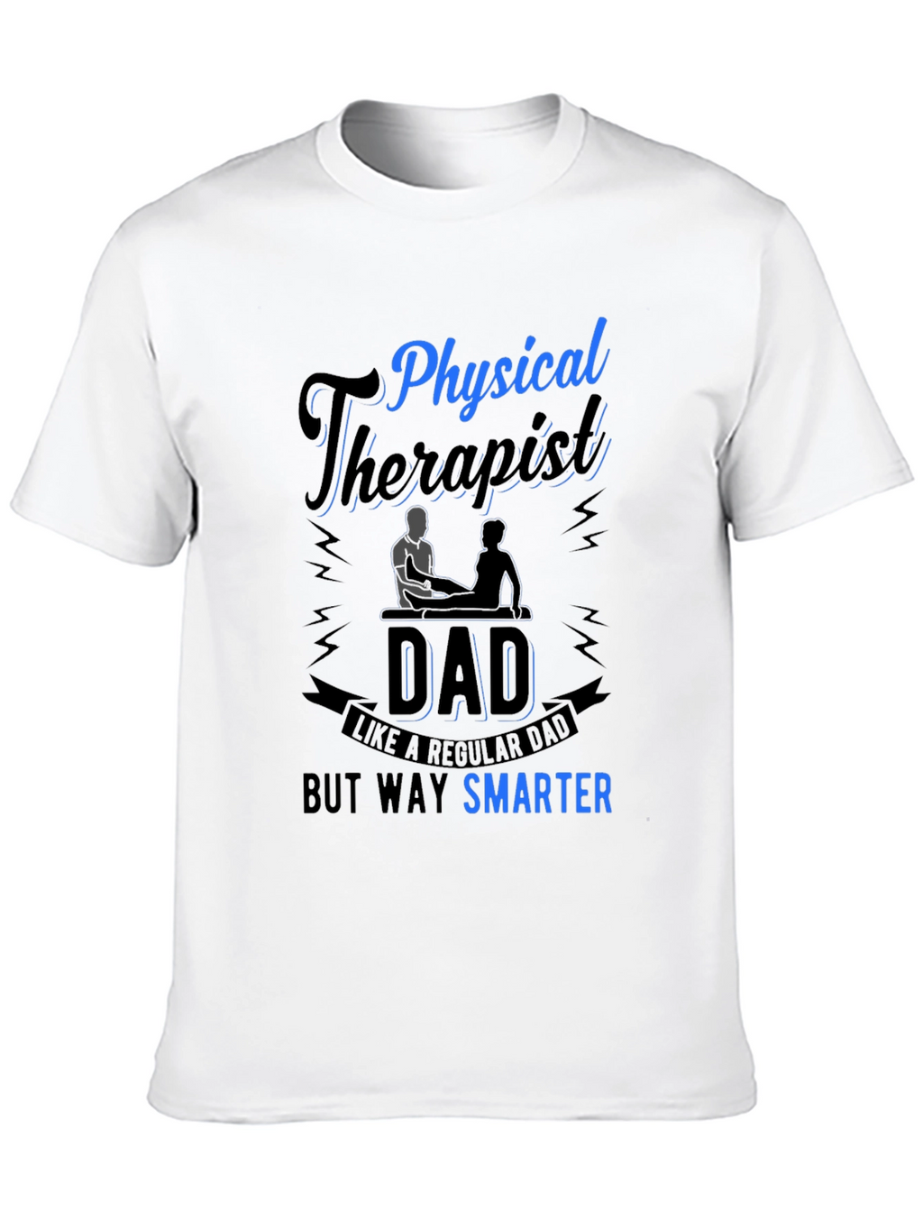 Physical Therapist Dad T-Shirt Smarter Than Regular Dad
