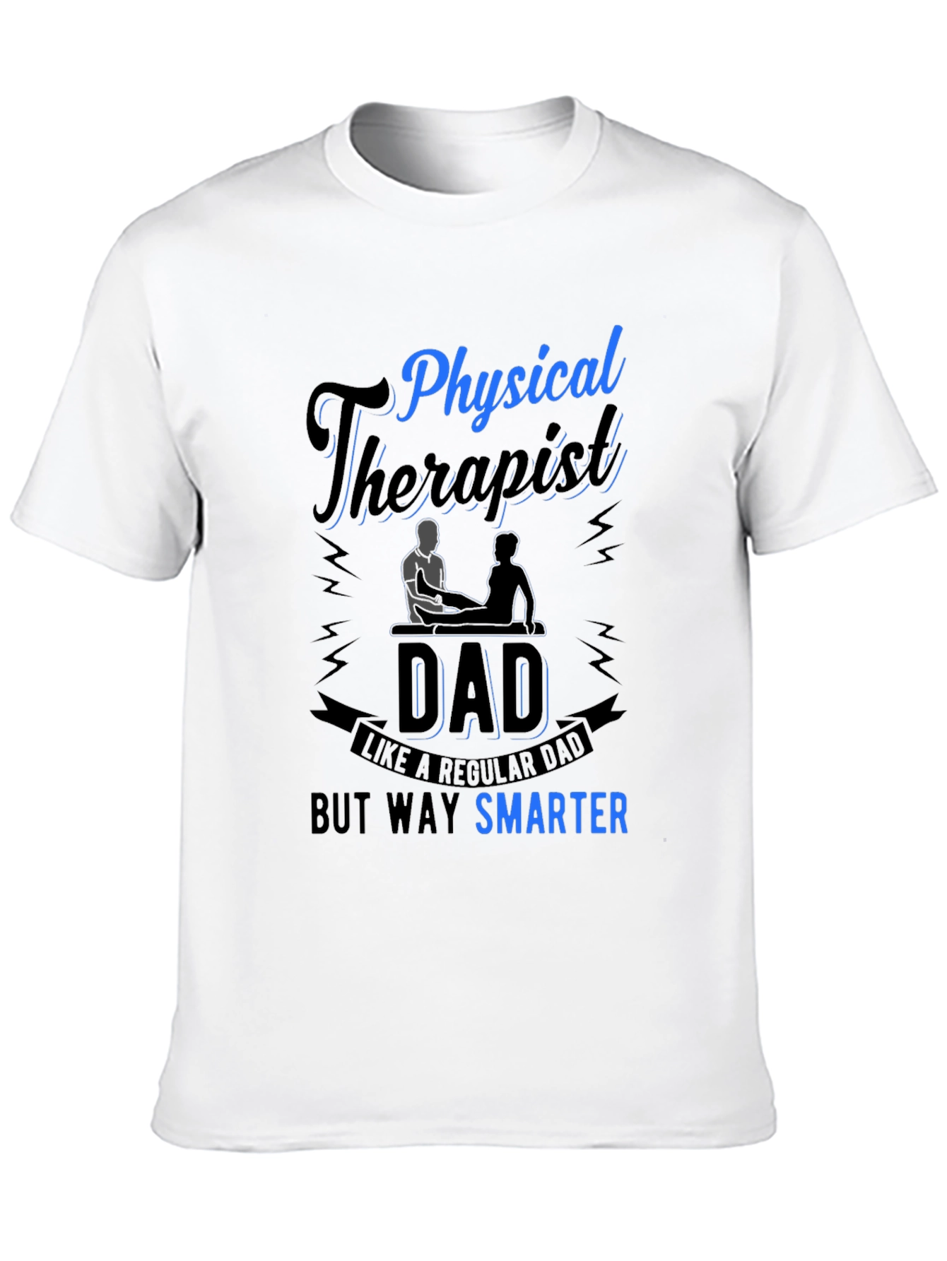 Physical Therapist Dad T-Shirt Smarter Than Regular Dad