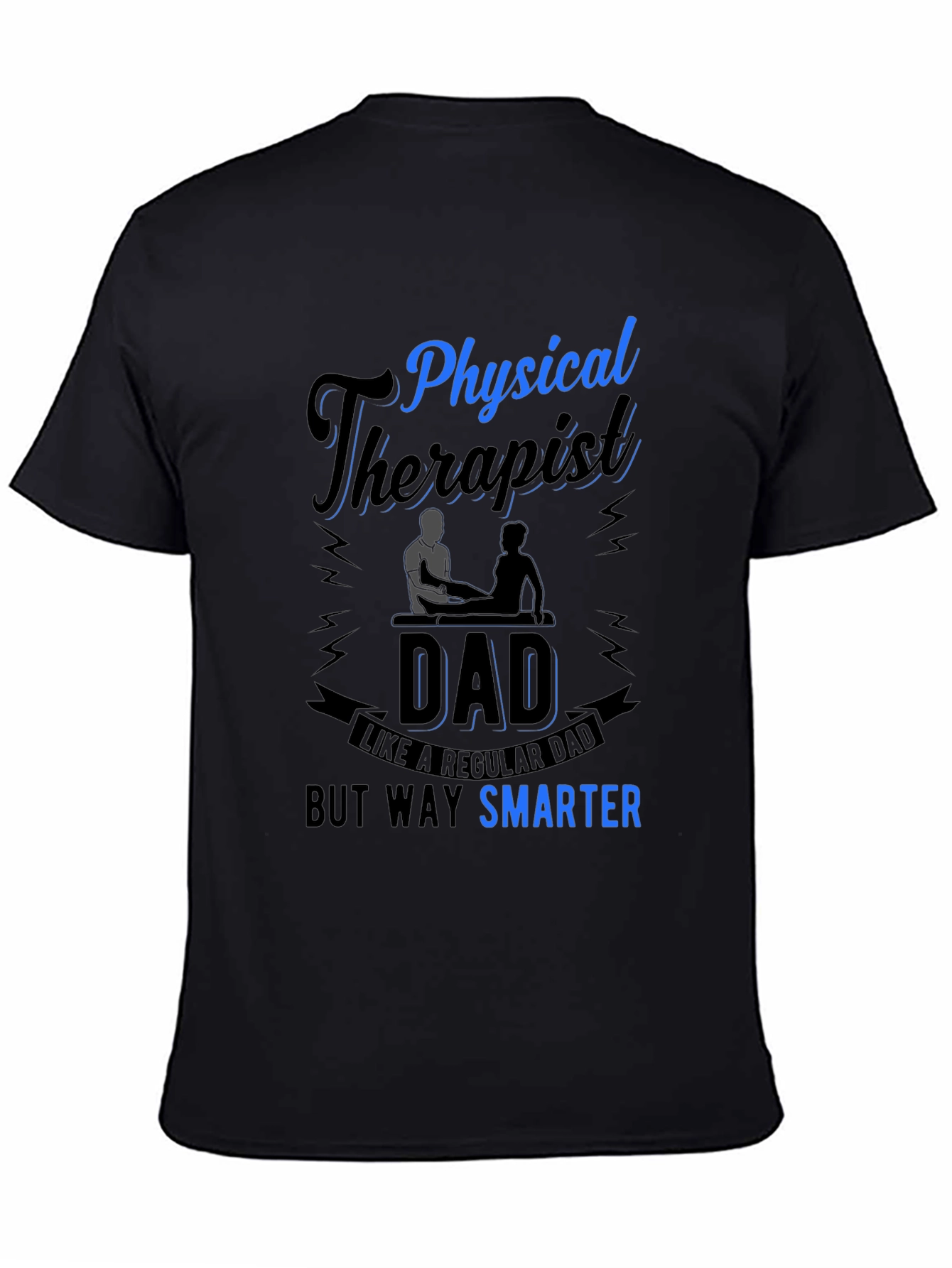 Physical Therapist Dad T-Shirt Smarter Than Regular Dad