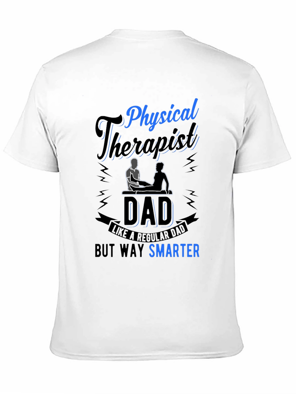 Physical Therapist Dad T-Shirt Smarter Than Regular Dad