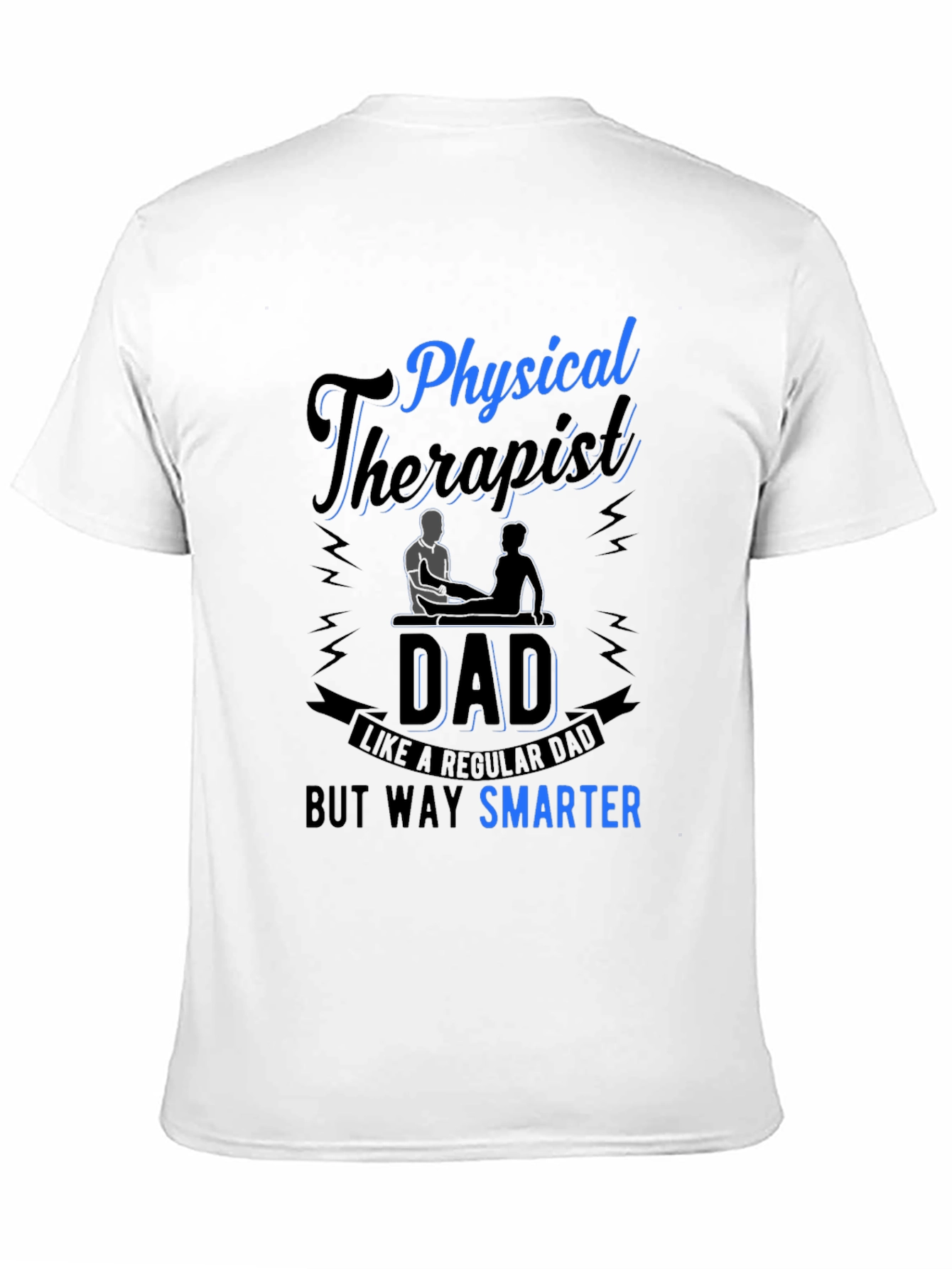 Physical Therapist Dad T-Shirt Smarter Than Regular Dad