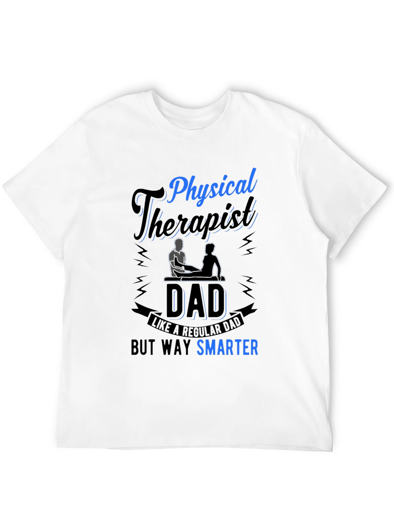 Physical Therapist Dad T-Shirt Smarter Than Regular Dad