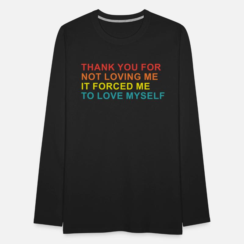 Thank You For Not Loving Me It Forced Me
