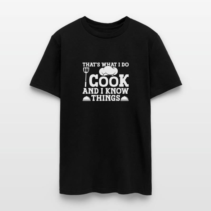 That's What I Do I Cook And I Know Things