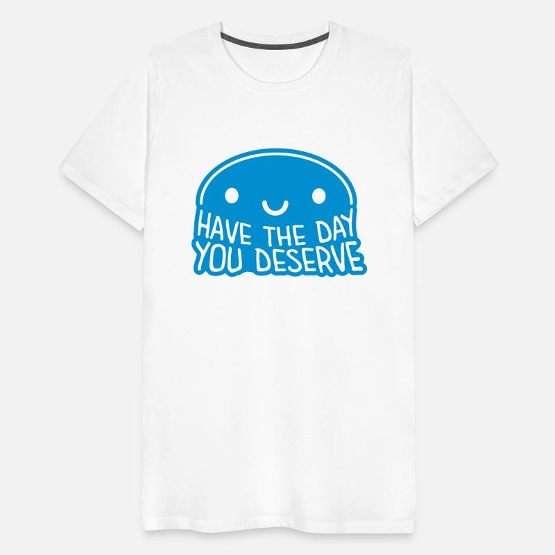 the day you deserve