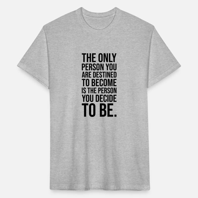 the only person you are destined to become