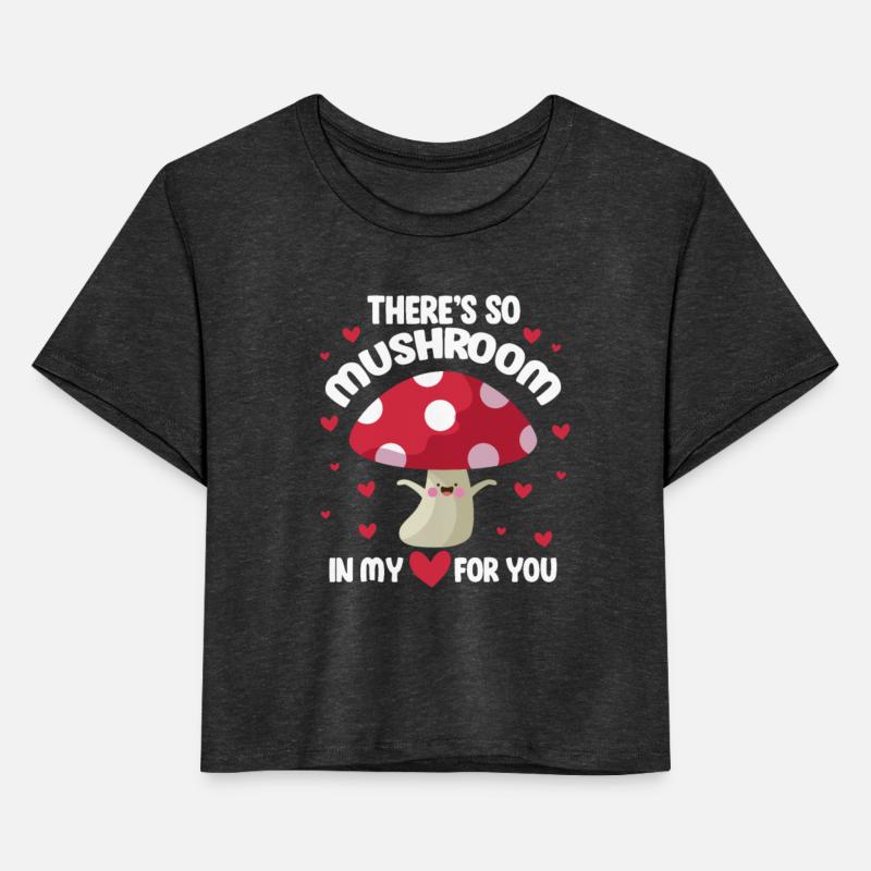 There's So Mushroom In My Heart For You