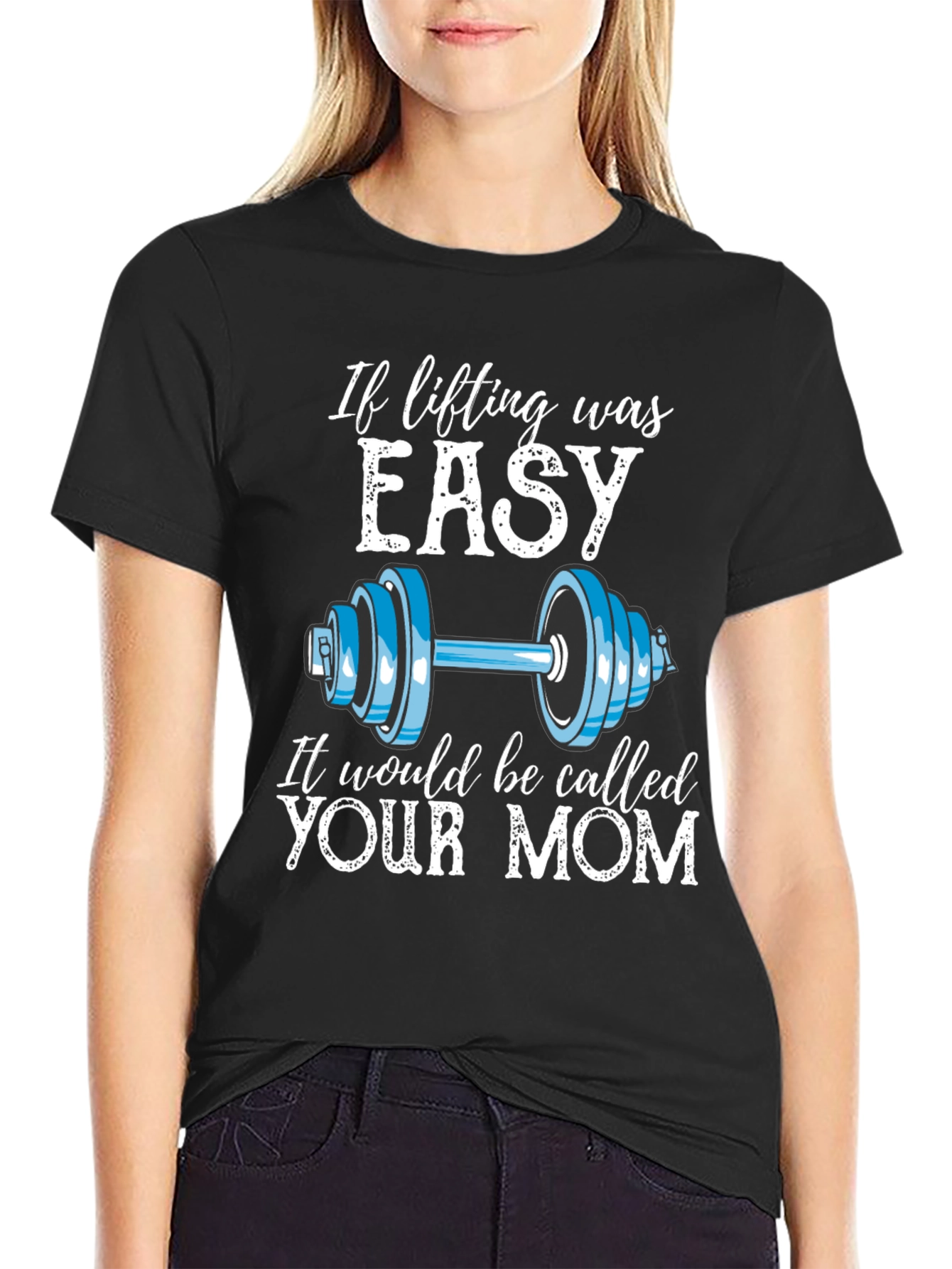 Funny Workout Shirt - If Lifting Was Easy Your Mom